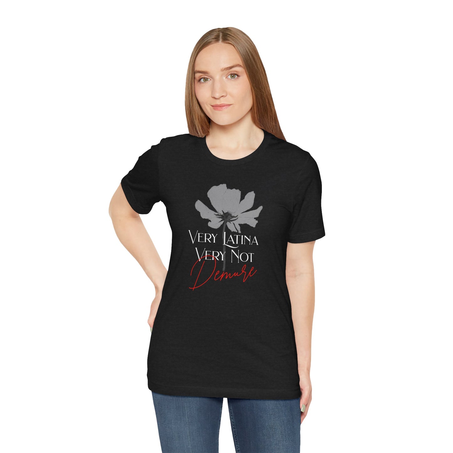 Very Latina Very Not Demure Tee