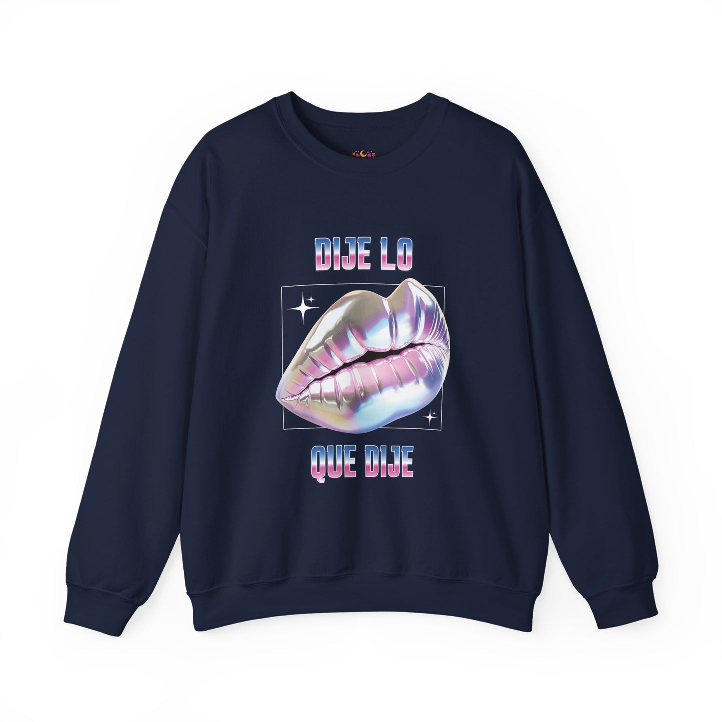 Dije Lo Que Dije Sweatshirt