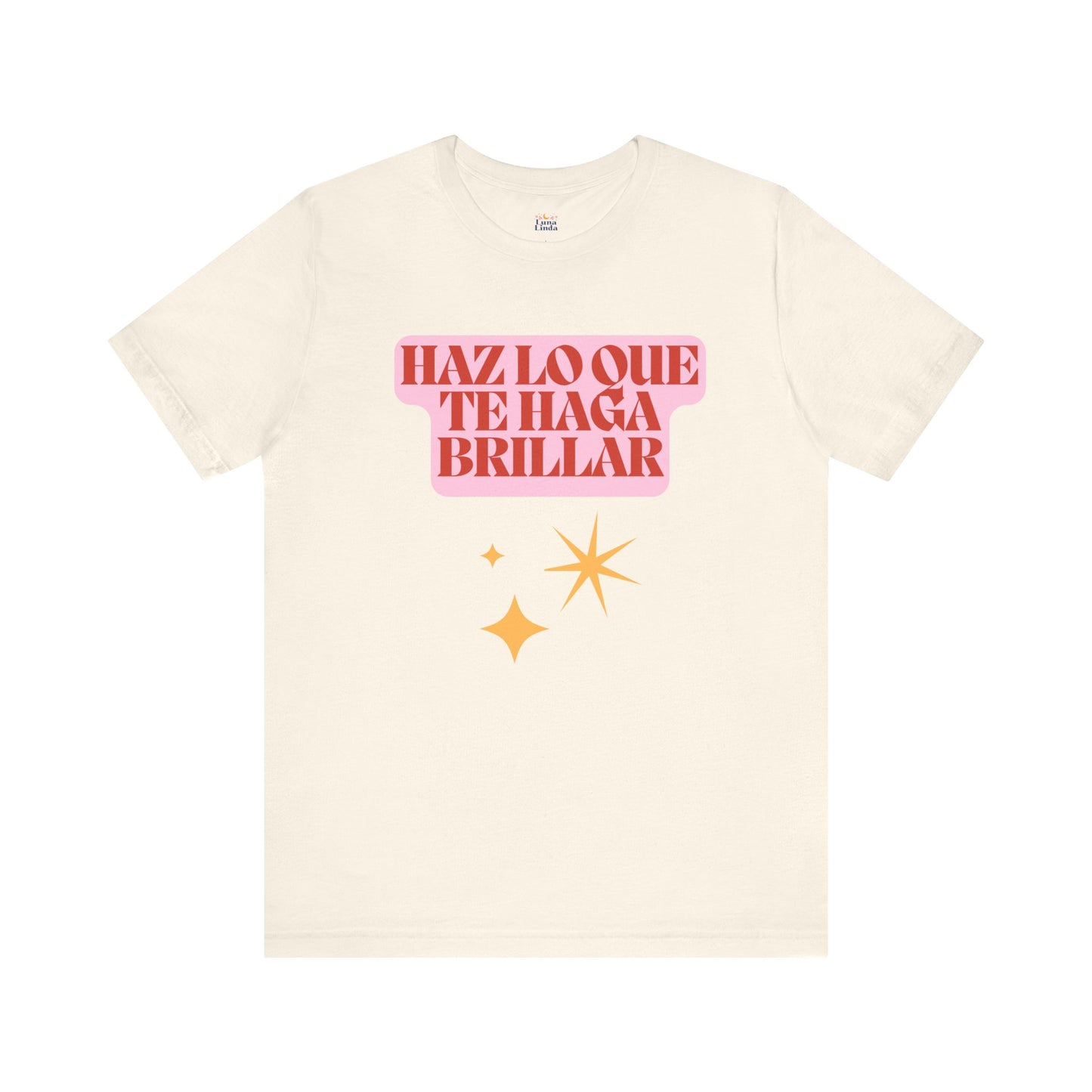 Haz Lo Que Te Haga Brillar Tee
