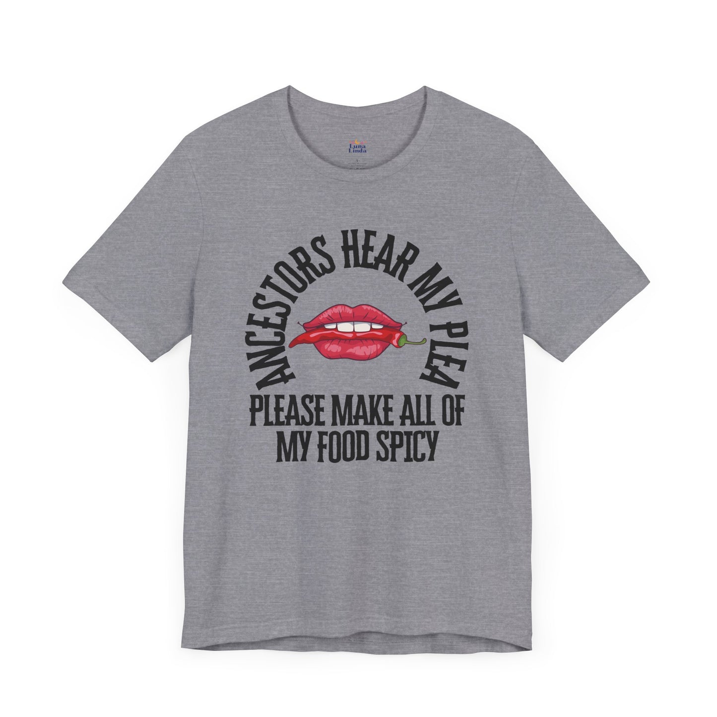 Ancestors Hear My Plea Spicy Tee