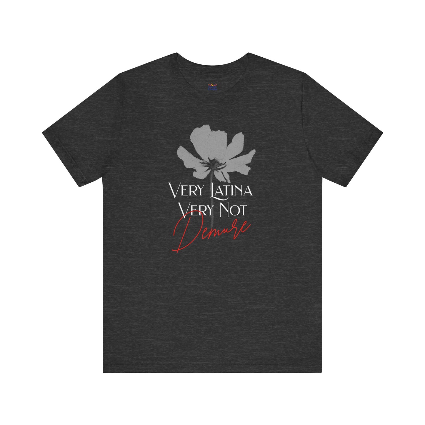 Very Latina Very Not Demure Tee