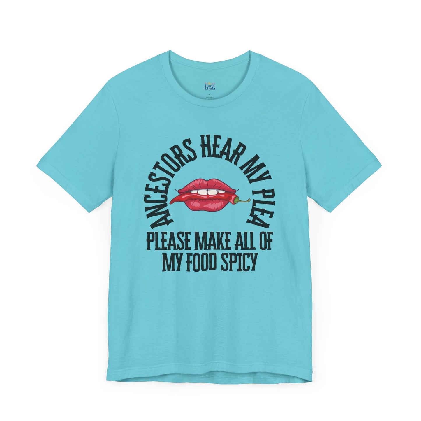 Ancestors Hear My Plea Spicy Tee
