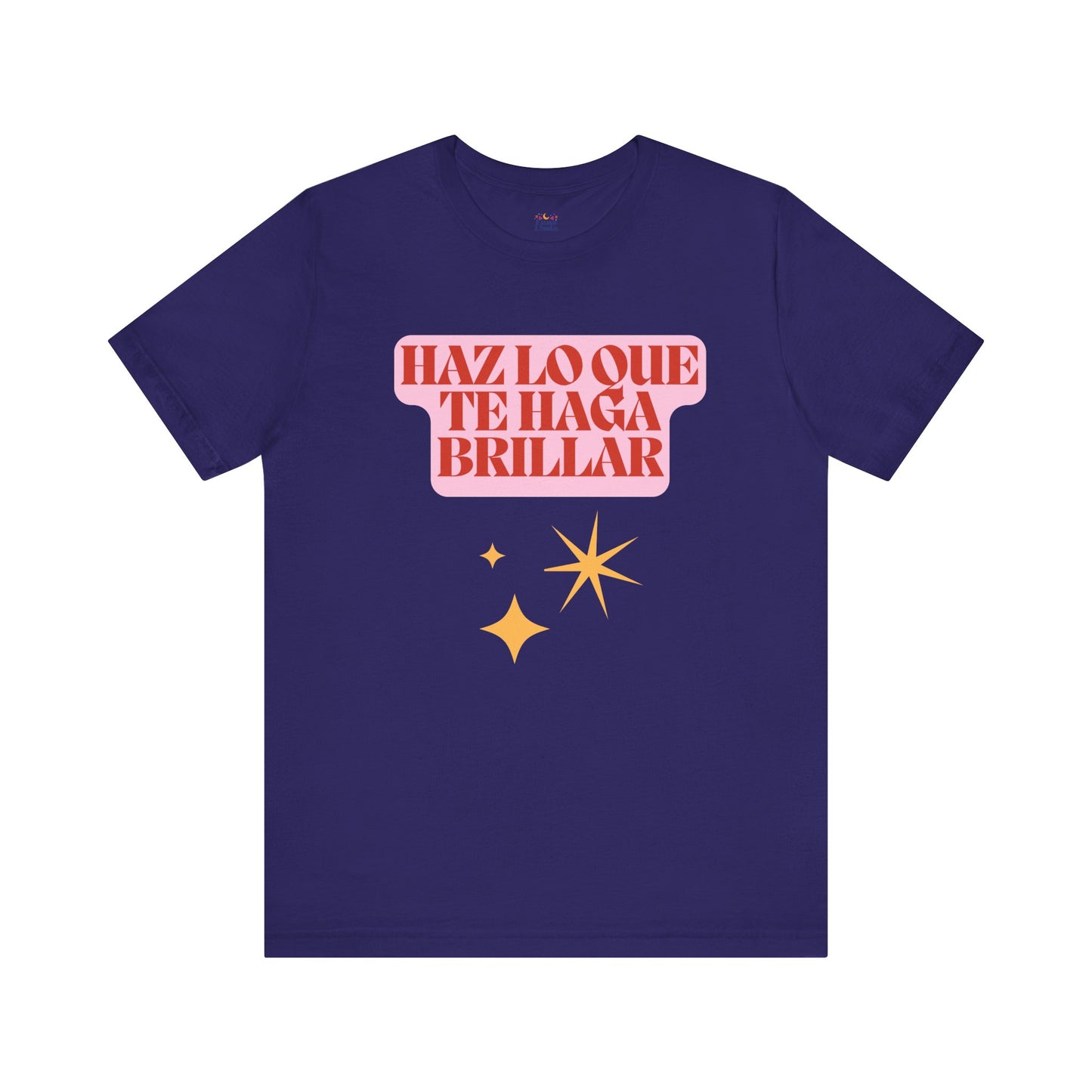 Haz Lo Que Te Haga Brillar Tee