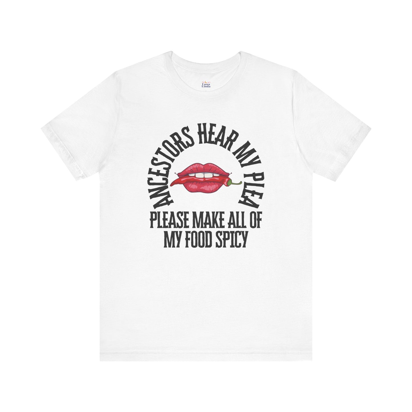 Ancestors Hear My Plea Spicy Tee