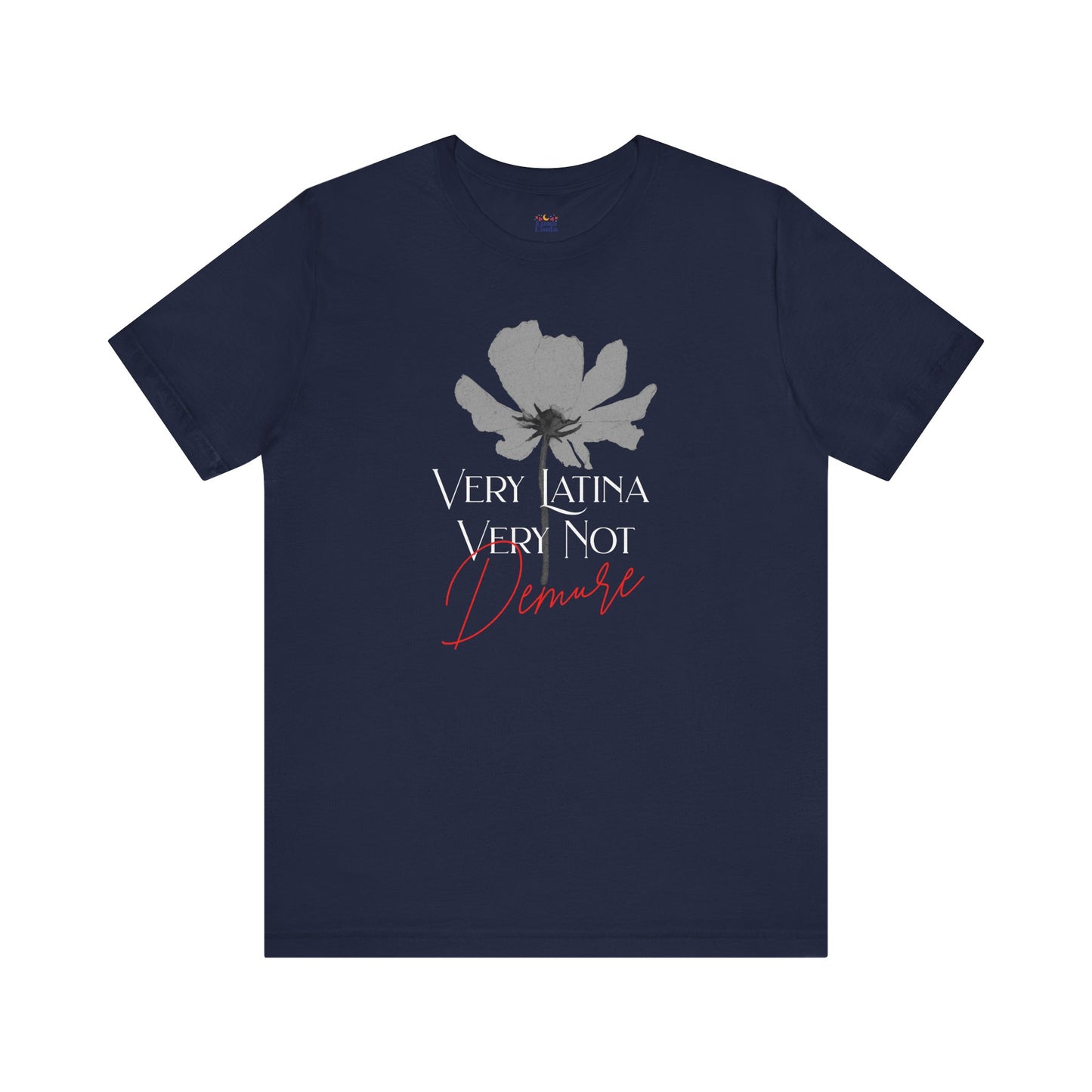Very Latina Very Not Demure Tee