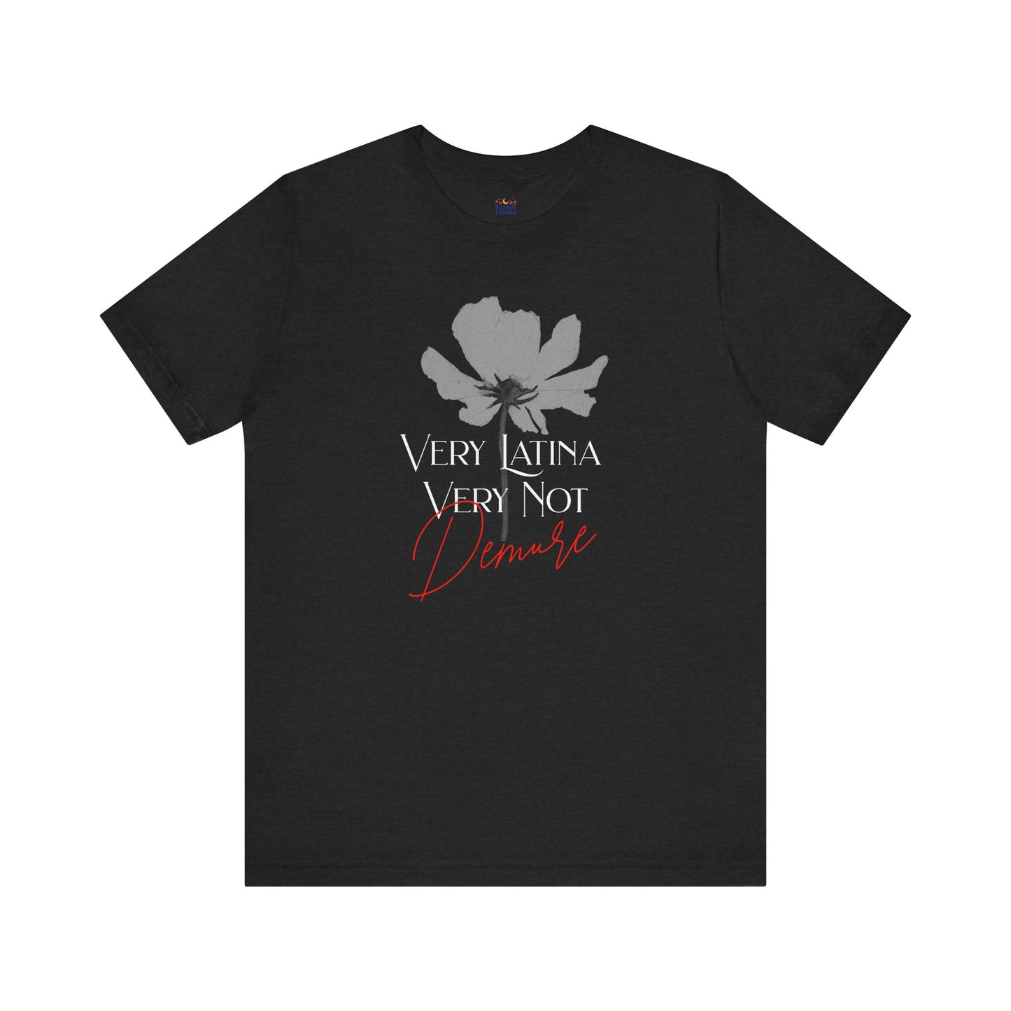 Very Latina Very Not Demure Tee