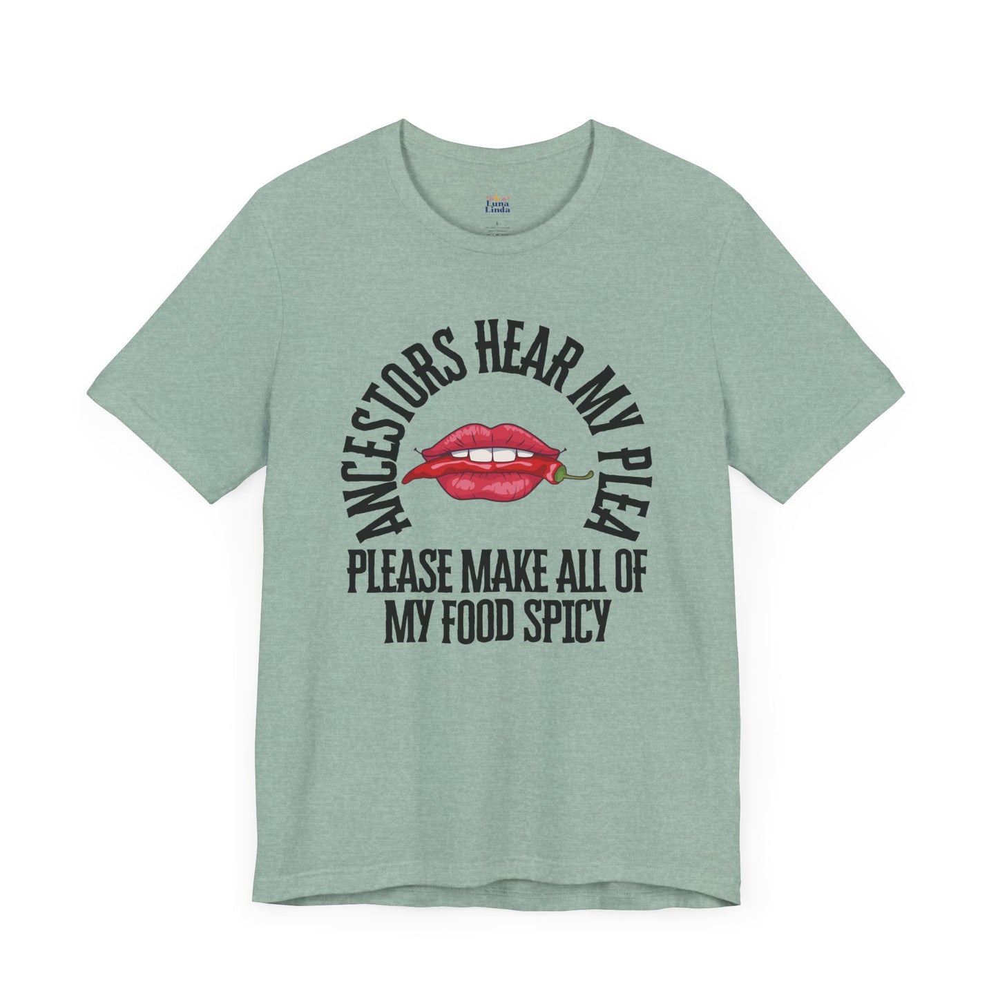 Ancestors Hear My Plea Spicy Tee