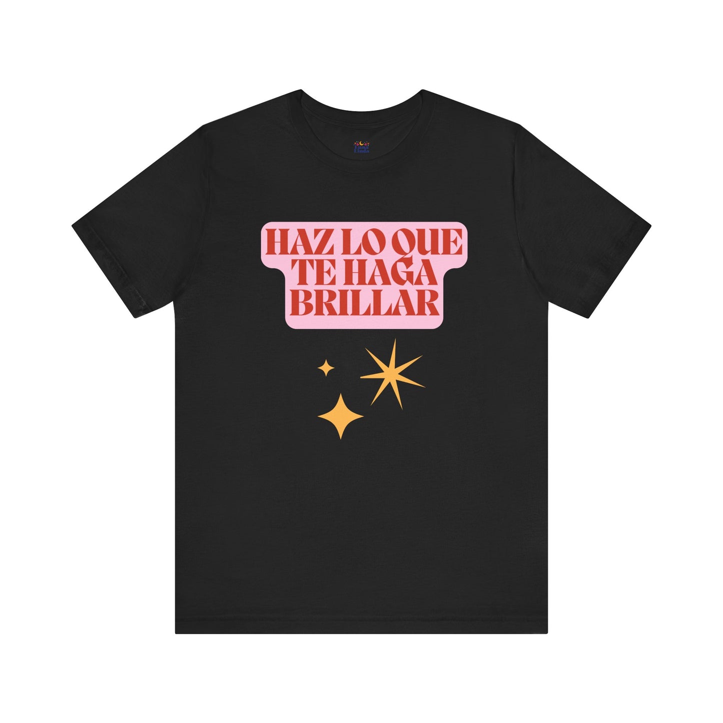 Haz Lo Que Te Haga Brillar Tee