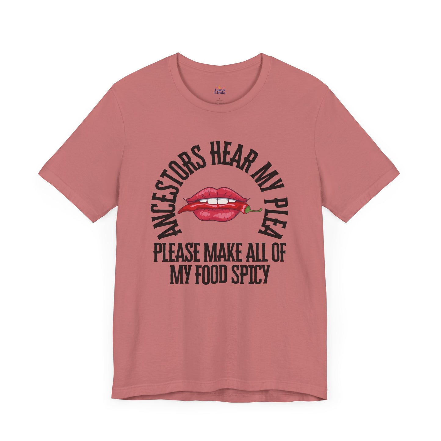 Ancestors Hear My Plea Spicy Tee