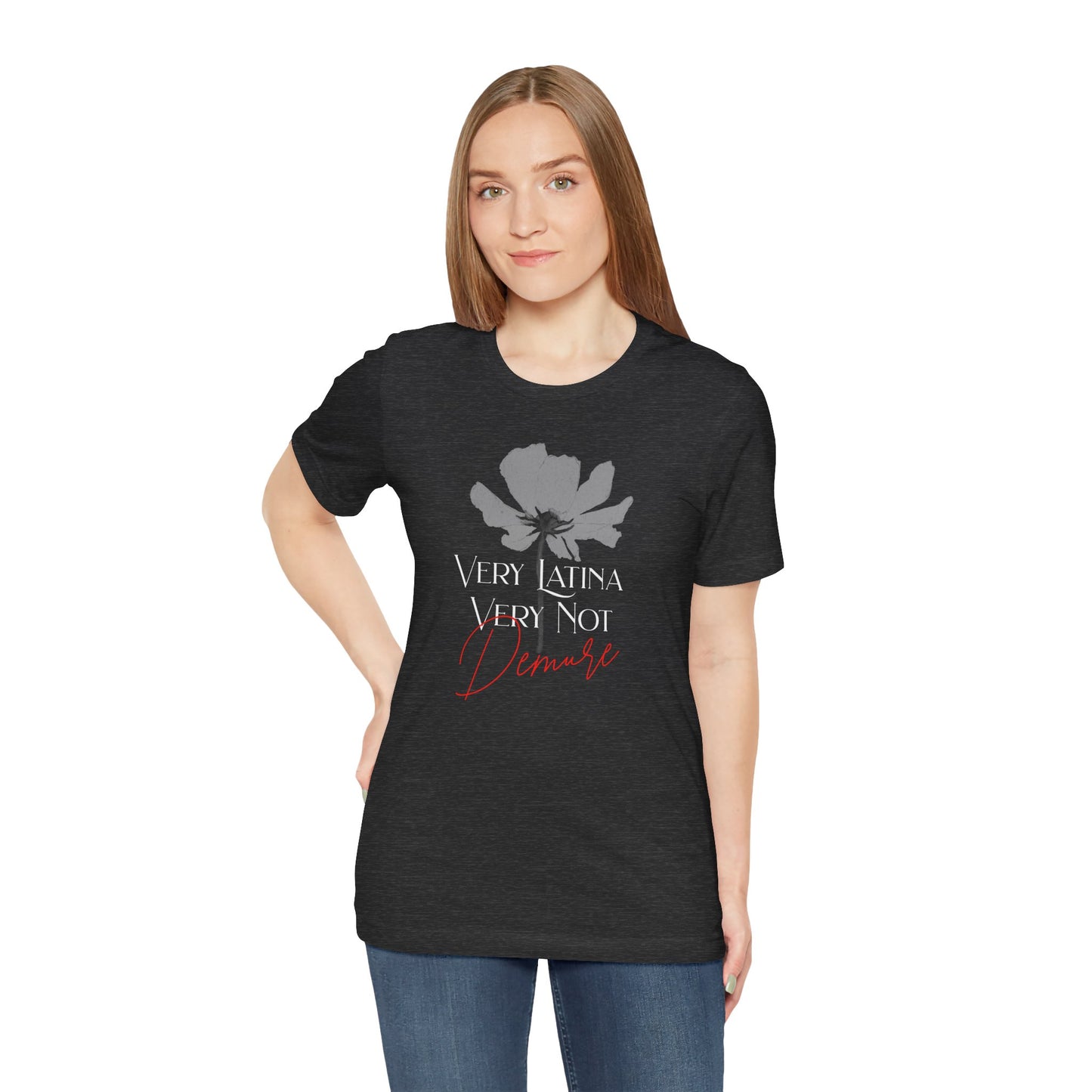 Very Latina Very Not Demure Tee