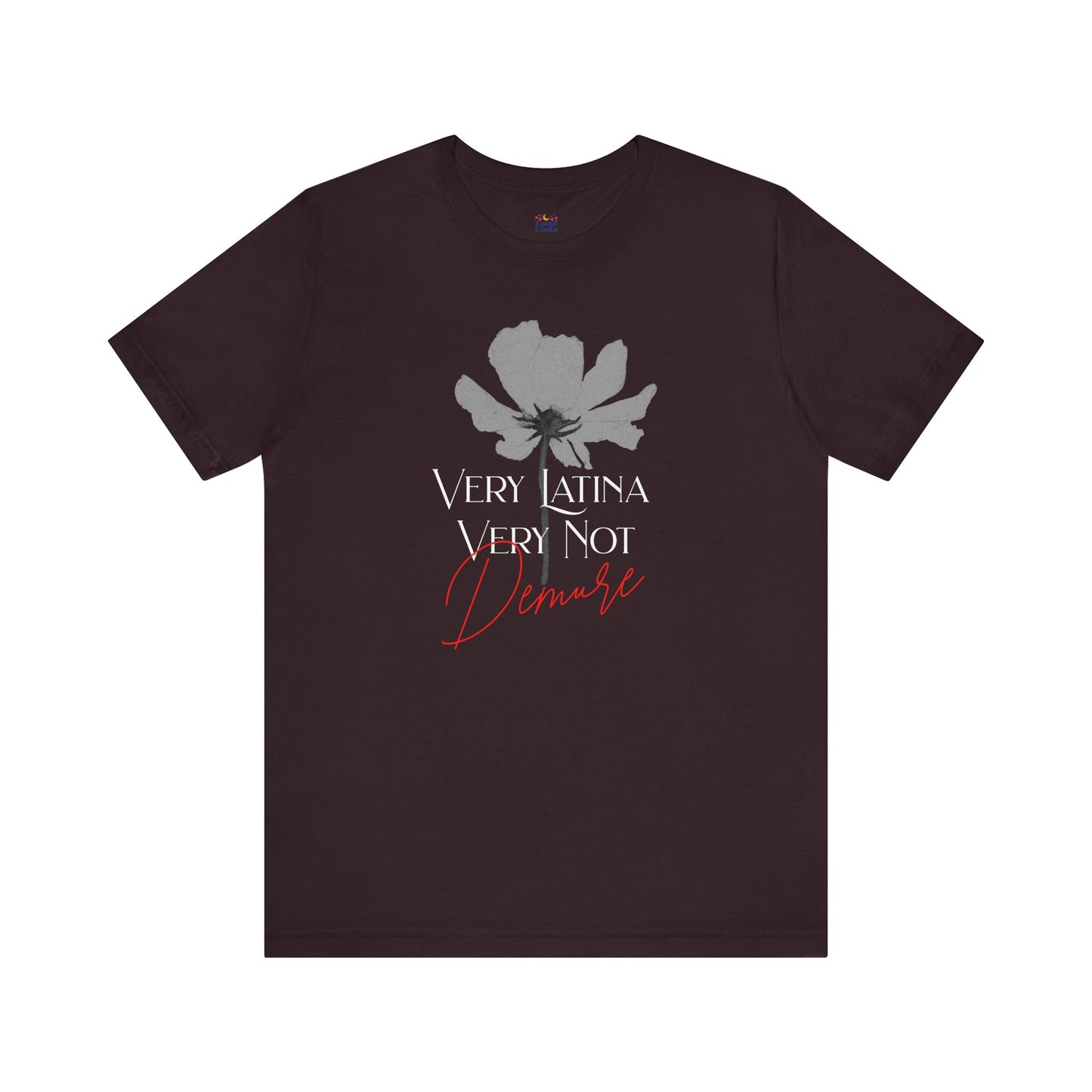 Very Latina Very Not Demure Tee