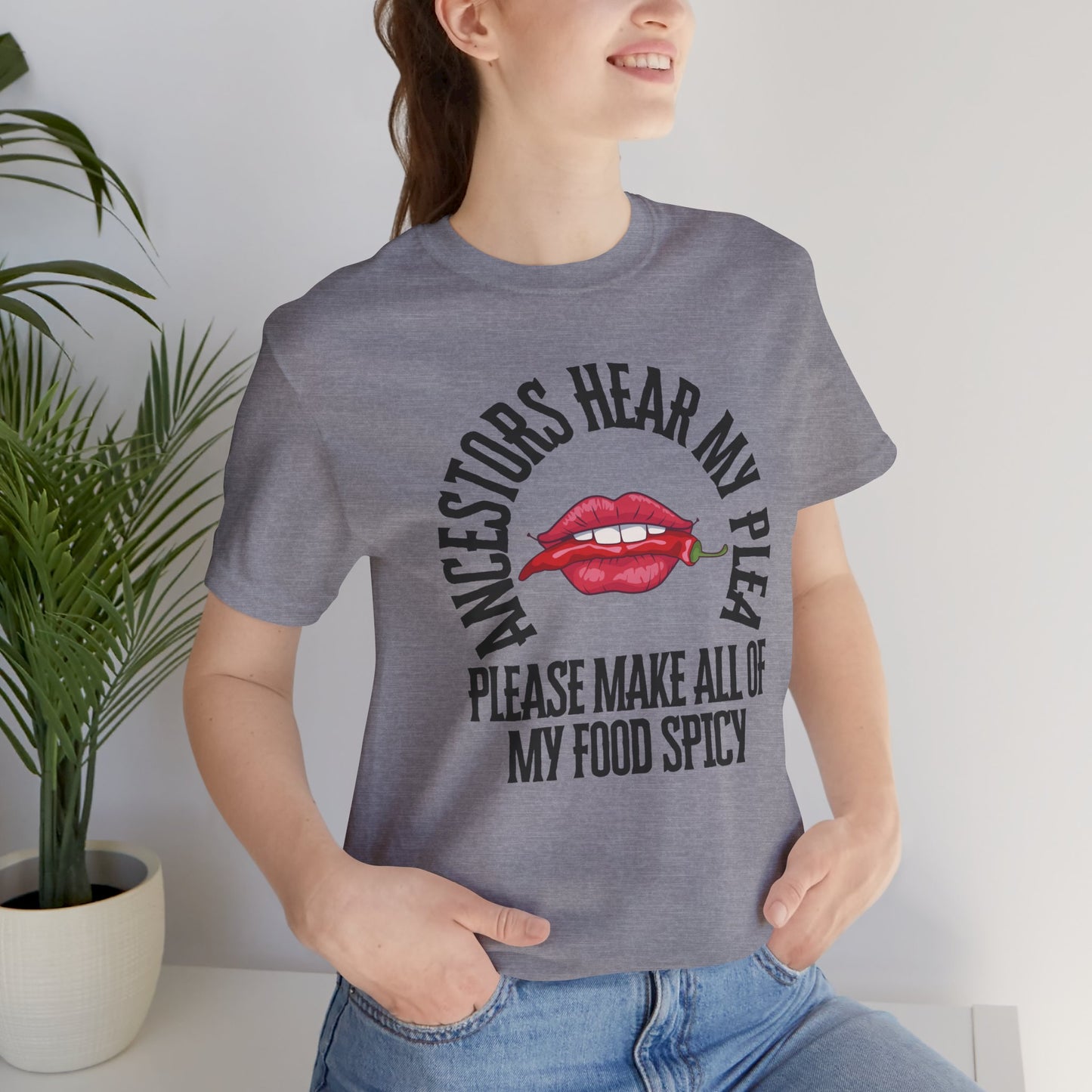 Ancestors Hear My Plea Spicy Tee