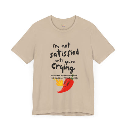 Not Satisfied Tee