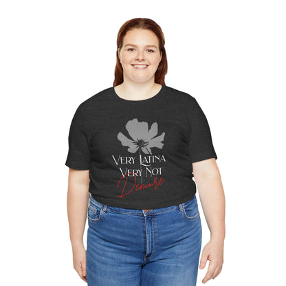 Very Latina Very Not Demure Tee
