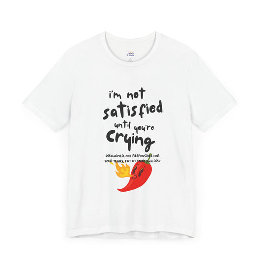 Not Satisfied Tee