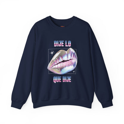 Dije Lo Que Dije Sweatshirt
