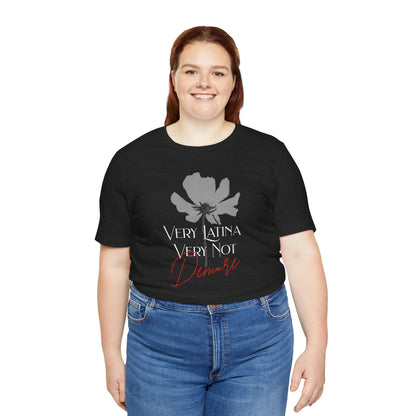 Very Latina Very Not Demure Tee