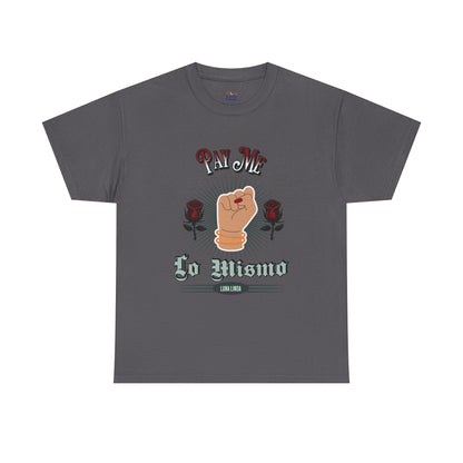 Pay Me Lo Mismo Tee