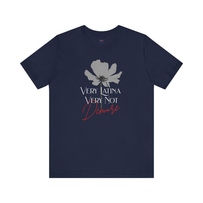 Very Latina Very Not Demure Tee