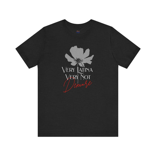 Very Latina Very Not Demure Tee