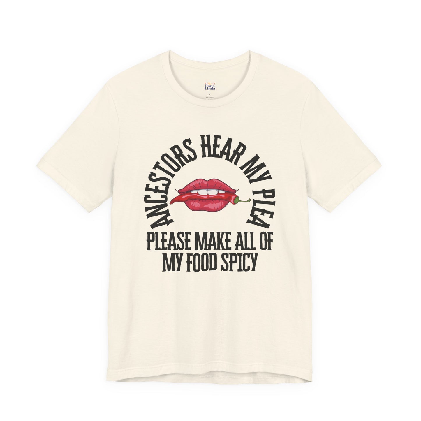 Ancestors Hear My Plea Spicy Tee