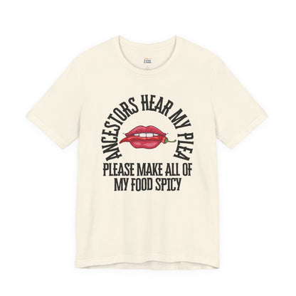 Ancestors Hear My Plea Spicy Tee