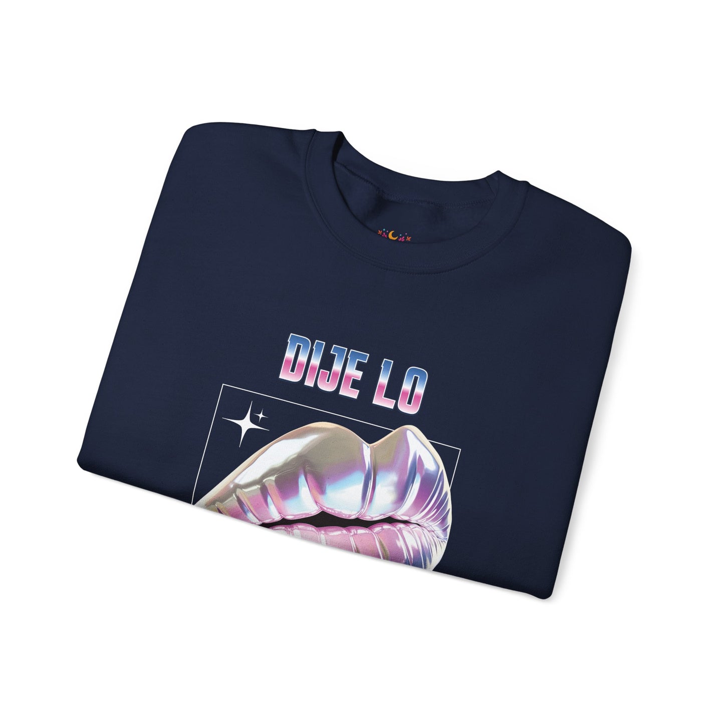 Dije Lo Que Dije Sweatshirt