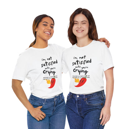 Not Satisfied Tee