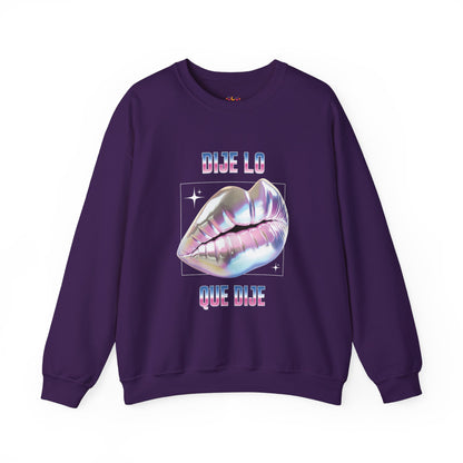 Dije Lo Que Dije Sweatshirt
