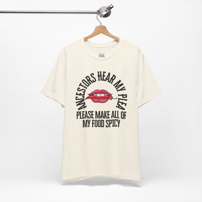 Ancestors Hear My Plea Spicy Tee