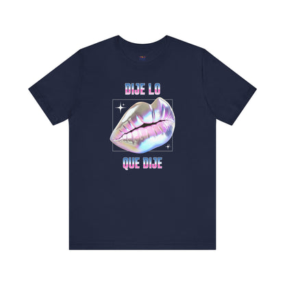 Dije Lo Que Dije Tee