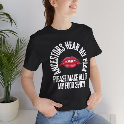 Ancestors Hear My Plea Spicy Tee