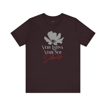 Very Latina Very Not Demure Tee